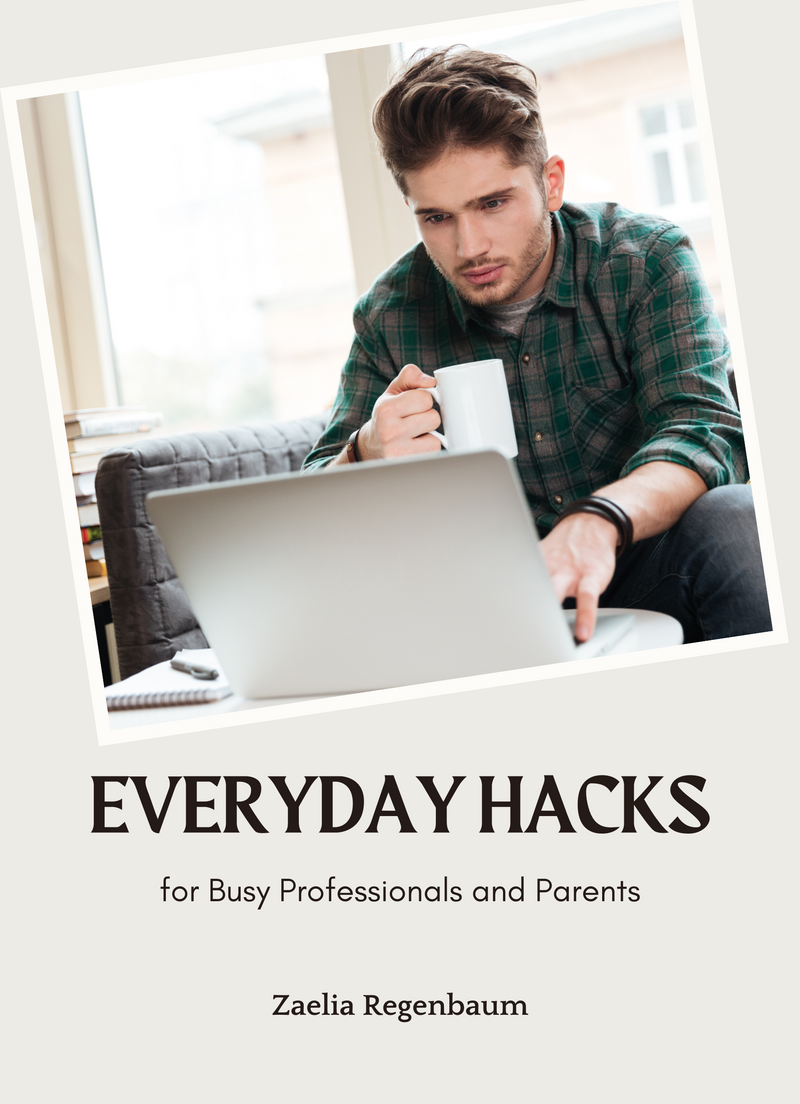 Everyday Hacks for Busy Professionals and Parents