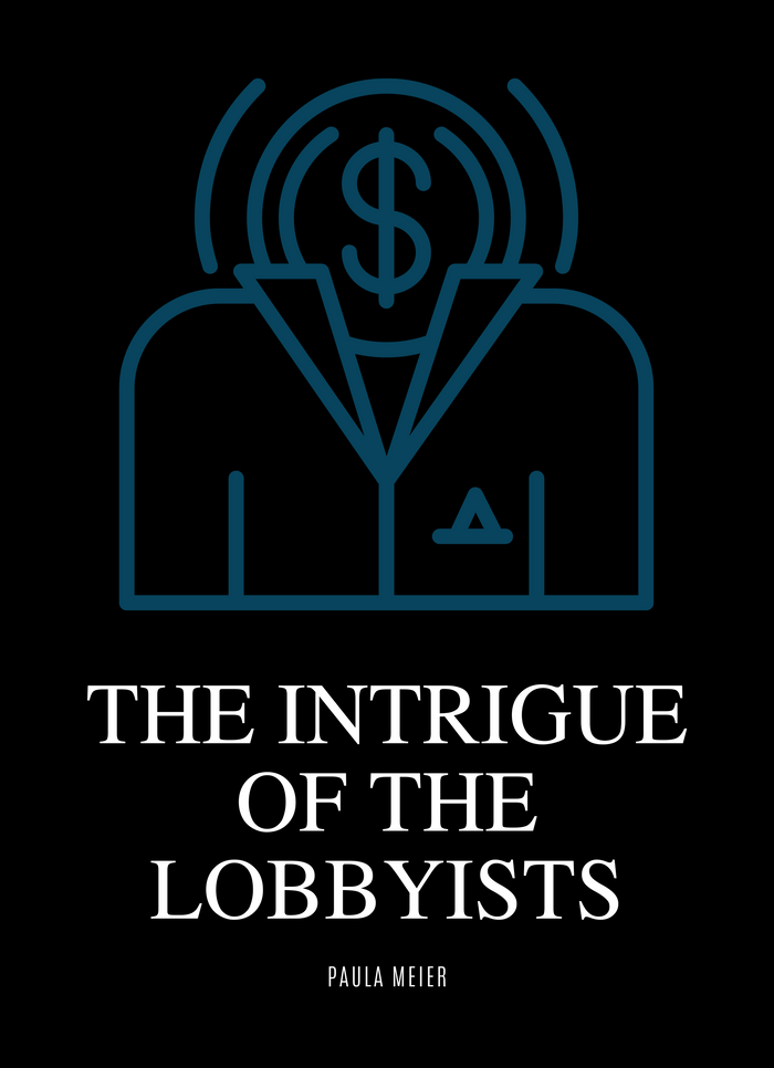 The Intrigue of the Lobbyists