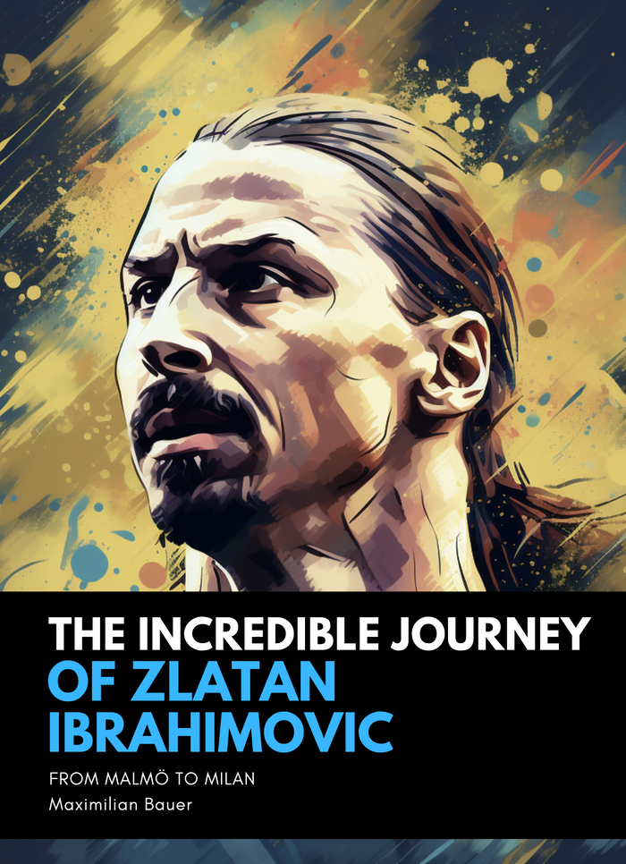 The Incredible Journey of Zlatan Ibrahimovic