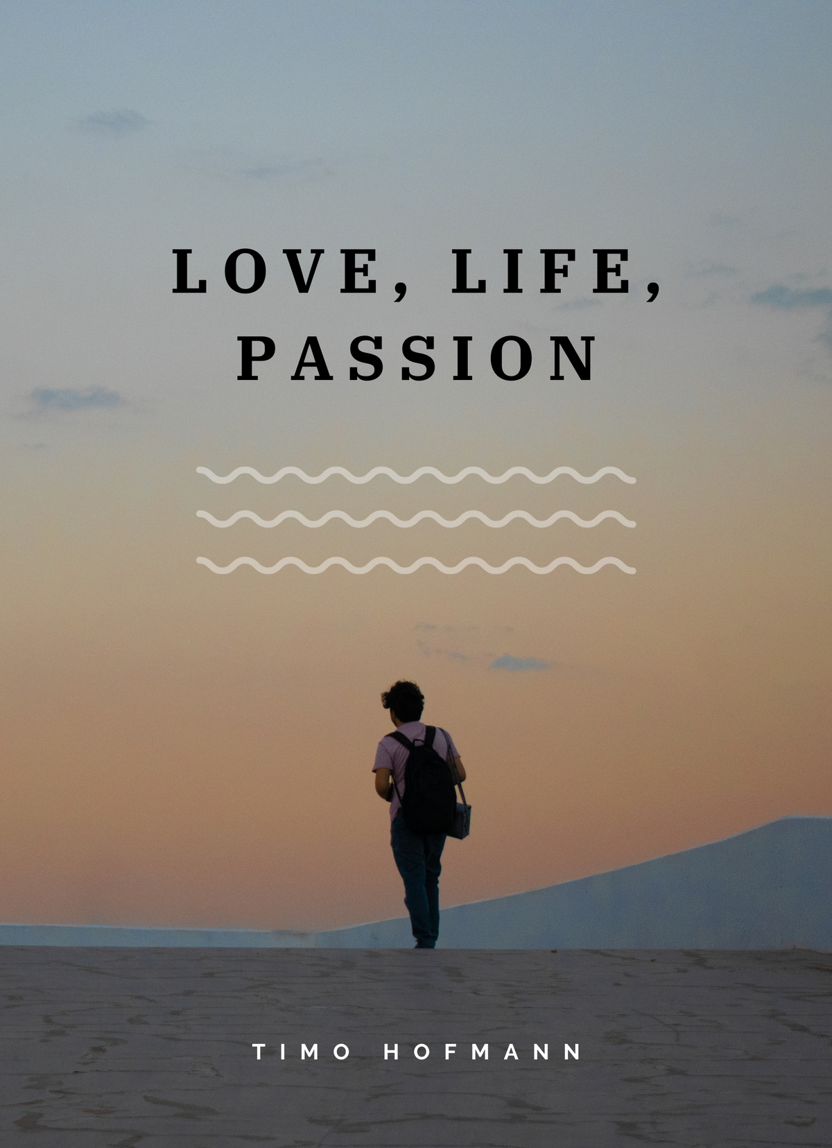 Love, life, passion