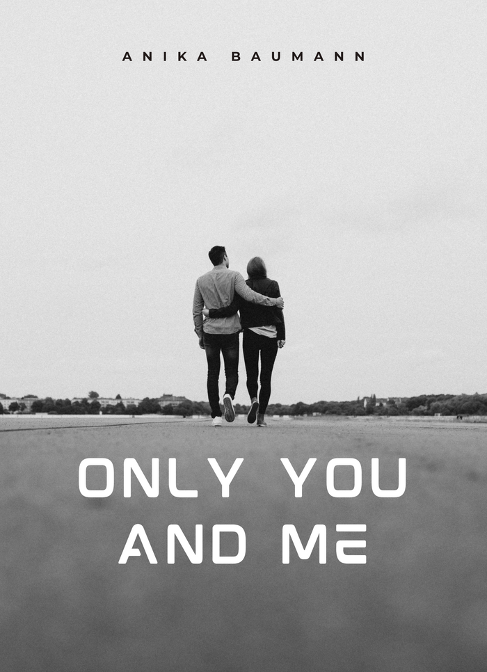 Only you and me
